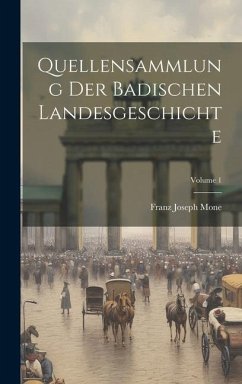 Quellensammlung Der Badischen Landesgeschichte; Volume 1 - Mone, Franz Joseph