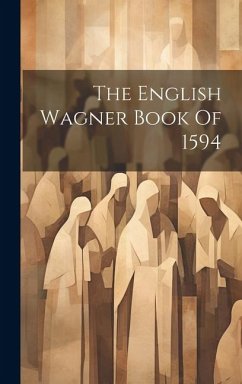 The English Wagner Book Of 1594 - Anonymous