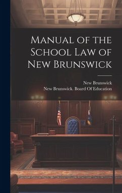 Manual of the School Law of New Brunswick - Brunswick, New