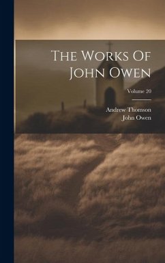 The Works Of John Owen; Volume 20 - Owen, John; Thomson, Andrew