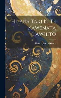 He Ara Taki Ki Te Kawenata Tawhito - Grace, Thomas Samuel