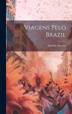 Viagens pelo Brazil - Amorim, Annibal