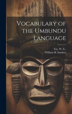 Vocabulary of the Umbundu Language - Sanders, William H.