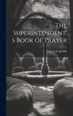 The Superintendent's Book of Prayer - Pell, Edward Leigh