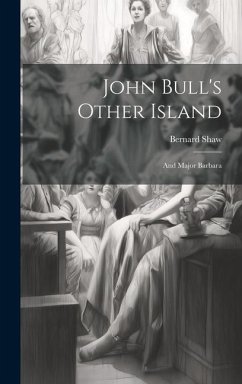 John Bull's Other Island: And Major Barbara - Shaw, Bernard