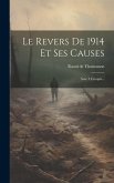 Le Revers De 1914 Et Ses Causes: Avec 3 Croquis...