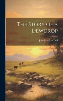 The Story of a Dewdrop - Macduff, John Ross