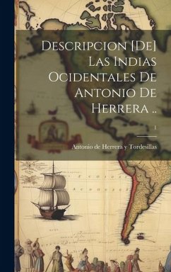 Descripcion [de] las Indias Ocidentales de Antonio de Herrera ..; 1