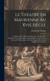 Le Théatre En Maurienne Au Xvie Siècle: Le Mystère De La Passion De N.S. J.C. À St. Jean-De-Maurienne Et La Dioclétiane À Lanslevillard. Lecture Faite