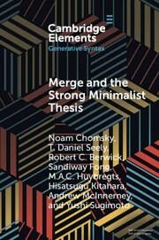 Merge and the Strong Minimalist Thesis - Chomsky, Noam (University of Arizona); Seely, T. Daniel (Eastern Michigan University); Berwick, Robert C. (Massachusetts Institute of Technology)