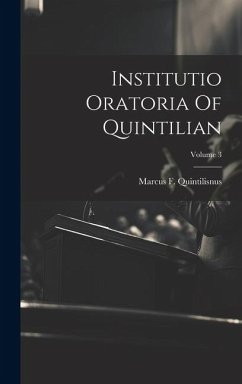 Institutio Oratoria Of Quintilian; Volume 3 - Quintilisnus, Marcus F.