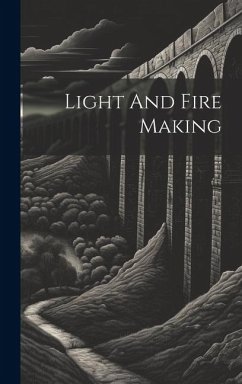 Light And Fire Making - Anonymous