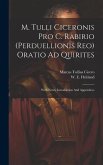 M. Tulli Ciceronis Pro C. Rabirio (perduellionis Reo) Oratio Ad Quirites: With Notes, Introduction And Appendices