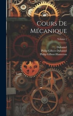 Cours De Mécanique; Volume 1 - Hamerton, Philip Gilbert; Duhamel; Duhamel, Philip Gilbert