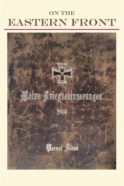 On the Eastern Front 1914: Meine Kriegserinnerungen - Riess, Werner N.