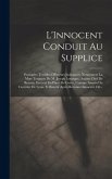 L'Innocent Conduit Au Supplice: Exemples Terribles D'Erreurs Judiciaires; Notamment La Mort Tragique De M. Joseph Lesurque, Ancien Chef De Bureau, Exé