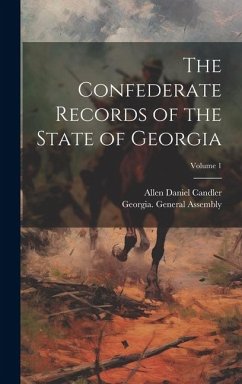 The Confederate Records of the State of Georgia; Volume 1 - Candler, Allen Daniel