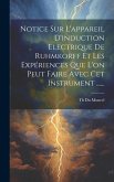 Notice Sur L'appareil D'induction Electrique De Ruhmkorff Et Les Expériences Que L'on Peut Faire Avec Cet Instrument ......