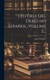 Historia Del Derecho Español, Volume 2...