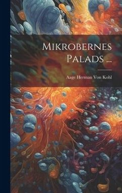 Mikrobernes Palads ... - Kohl, Aage Herman von