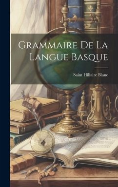 Grammaire De La Langue Basque - Blanc, Saint Hiliaire