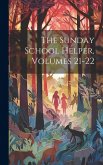 The Sunday School Helper, Volumes 21-22
