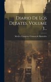 Diario De Los Debates, Volume 3...