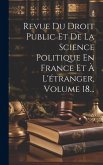 Revue Du Droit Public Et De La Science Politique En France Et À L'étranger, Volume 18...