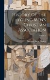 History Of The Young Men's Christian Association; Volume 2