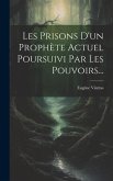 Les Prisons D'un Prophète Actuel Poursuivi Par Les Pouvoirs...