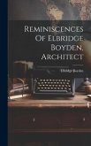 Reminiscences Of Elbridge Boyden, Architect