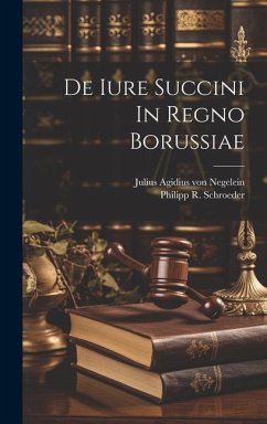 De Iure Succini In Regno Borussiae - Schroeder, Philipp R.