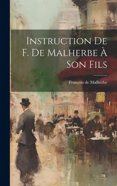 Instruction De F. De Malherbe À Son Fils - de Malherbe, François