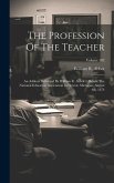 The Profession Of The Teacher: An Address Delivered By William R. Abbot ... Before The National Education Association In Detroit, Michigan, August 4t