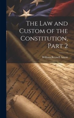 The Law and Custom of the Constitution, Part 2 - Anson, William Reynell