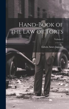 Hand-Book of the Law of Torts; Volume 2 - Jaggard, Edwin Ames
