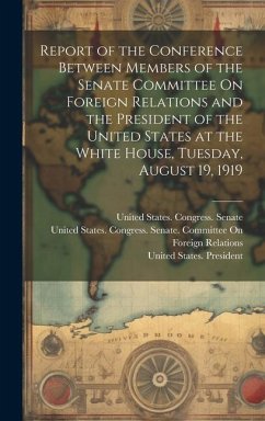 Report of the Conference Between Members of the Senate Committee On Foreign Relations and the President of the United States at the White House, Tuesd