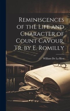 Reminiscences of the Life and Character of Count Cavour, Tr. by E. Romilly - De La Rive, William