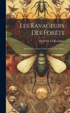 Les Ravageurs Des Forêts: Étude Sur Les Insectes Destructeurs Des Arbres