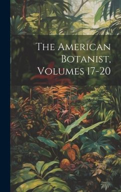 The American Botanist, Volumes 17-20 - Anonymous