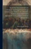 Novum Testamentum Graece Antiquissimorum Codicum Textus in Ordine Parallelo Dispositi Accedit Collatio Codicis Sinaitici; Volume 1