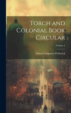 Torch and Colonial Book Circular; Volume 2 - Petherick, Edward Augustus