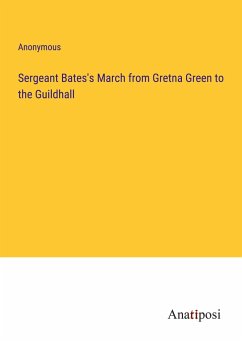 Sergeant Bates's March from Gretna Green to the Guildhall - Anonymous