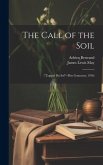 The Call of the Soil: (&quote;L'appel Du Sol&quote;--Prix Goncourt, 1916)