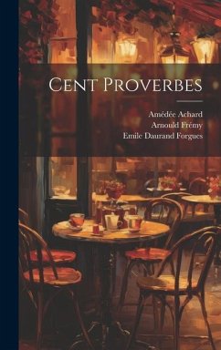 Cent Proverbes - Achard, Amédée; Grandville, J. J.; Frémy, Arnould
