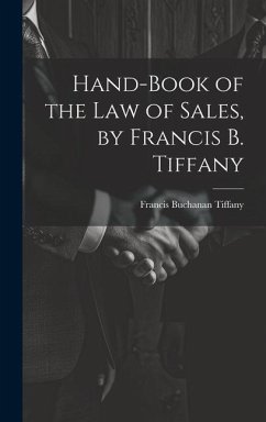 Hand-Book of the Law of Sales, by Francis B. Tiffany - Tiffany, Francis Buchanan