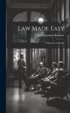 Law Made Easy: A Book for the People