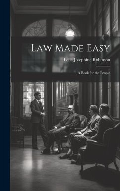 Law Made Easy: A Book for the People - Robinson, Lelia Josephine