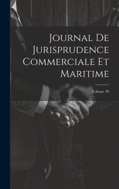 Journal De Jurisprudence Commerciale Et Maritime; Volume 39 - Anonymous