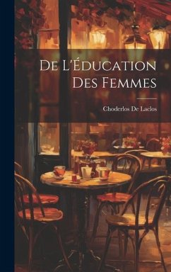 De L'Éducation Des Femmes - De Laclos, Choderlos